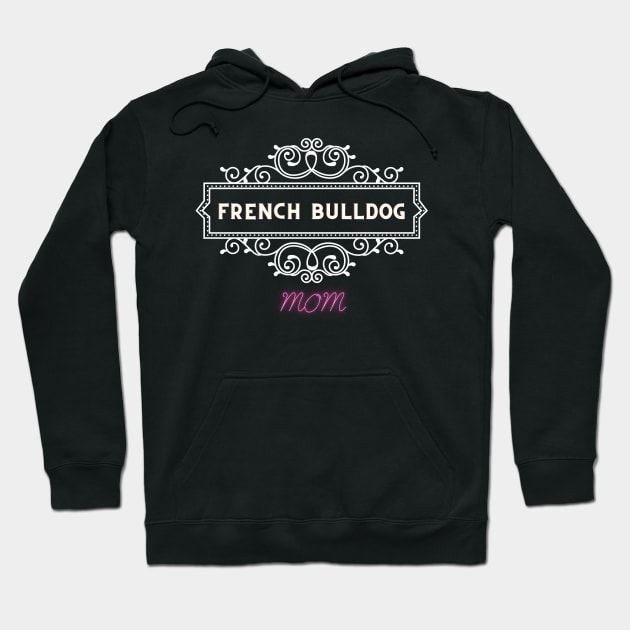 French bulldog - dog moms Hoodie by Fabled Rags 